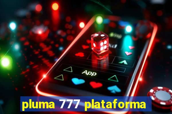 pluma 777 plataforma